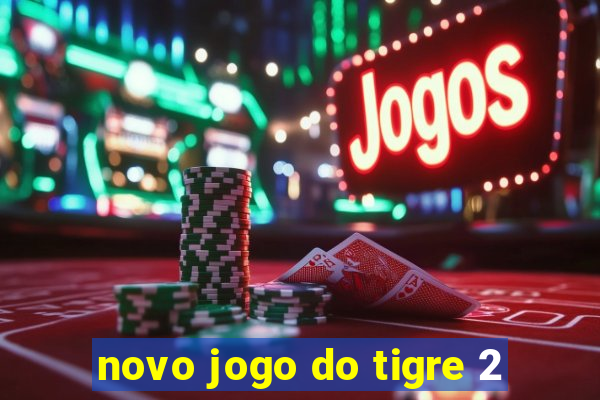 novo jogo do tigre 2